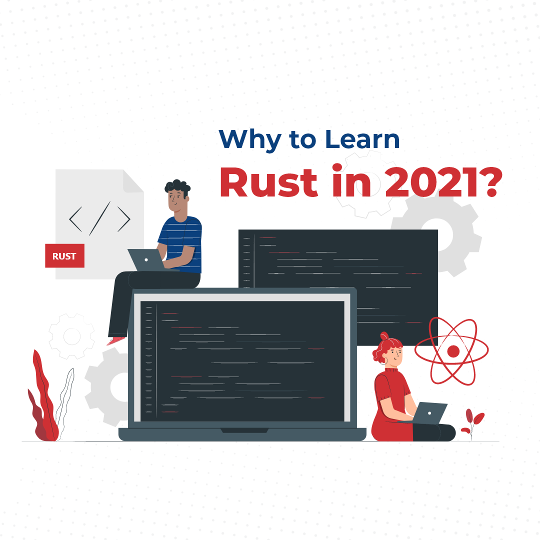 Why to Learn Rust in 2021?
