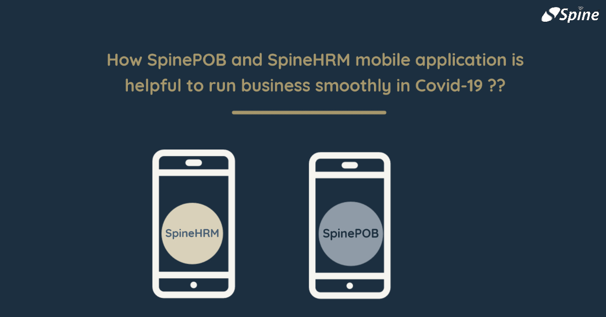 How SpinePOB and SpineHRM Mobile Application is helpful to run business smoothly in COVID-19 period