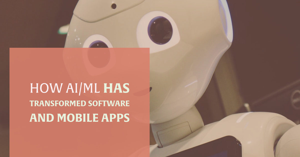 How AI/ML has Transformed Software and Mobile Apps